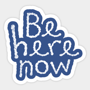 Be here now Sticker